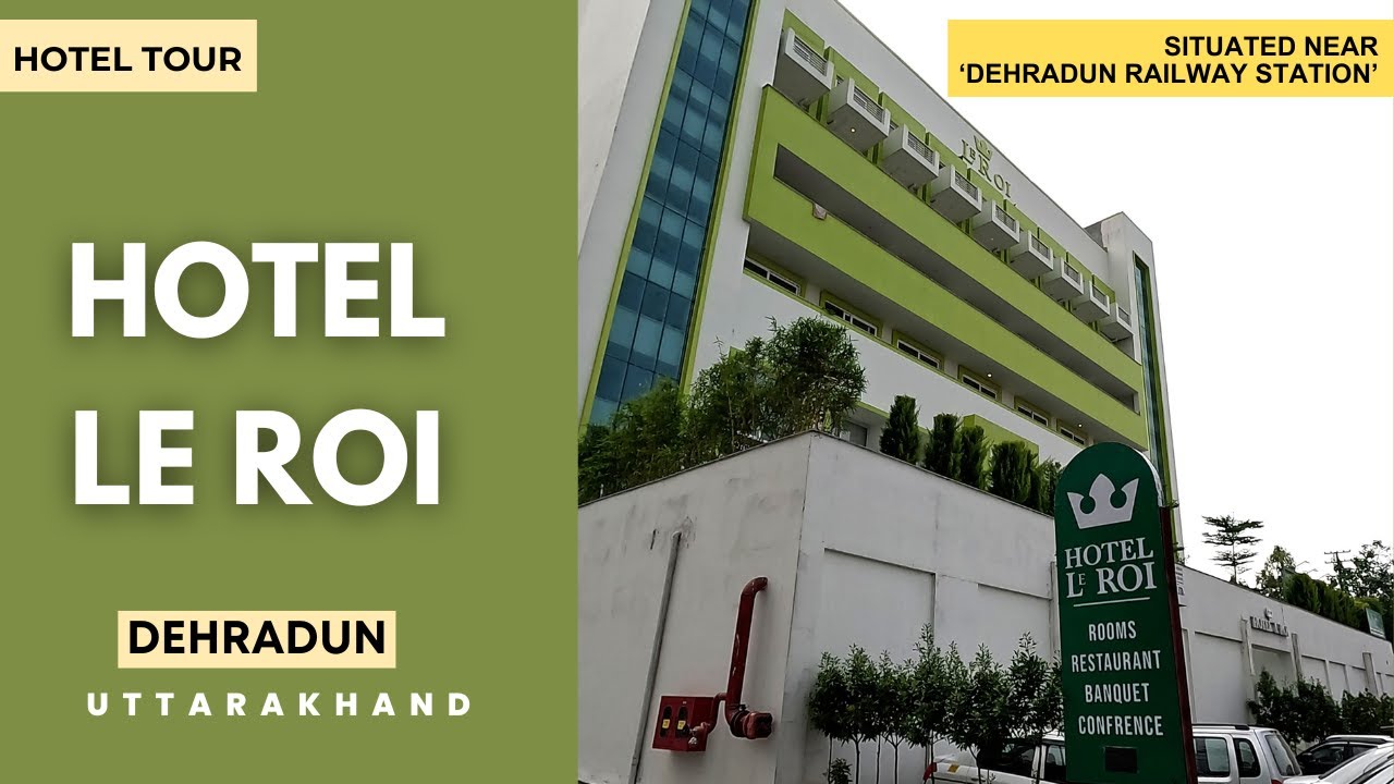 Hotel Le Roi Dehradun: Modern Comfort at the City’s Heart