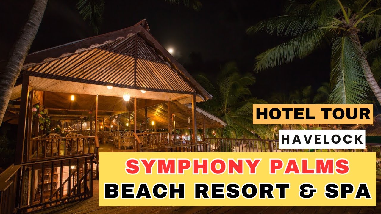 Symphony Palms Beach Resort And Spa - Tour | Havelock Island (Swaraj Dweep) - India