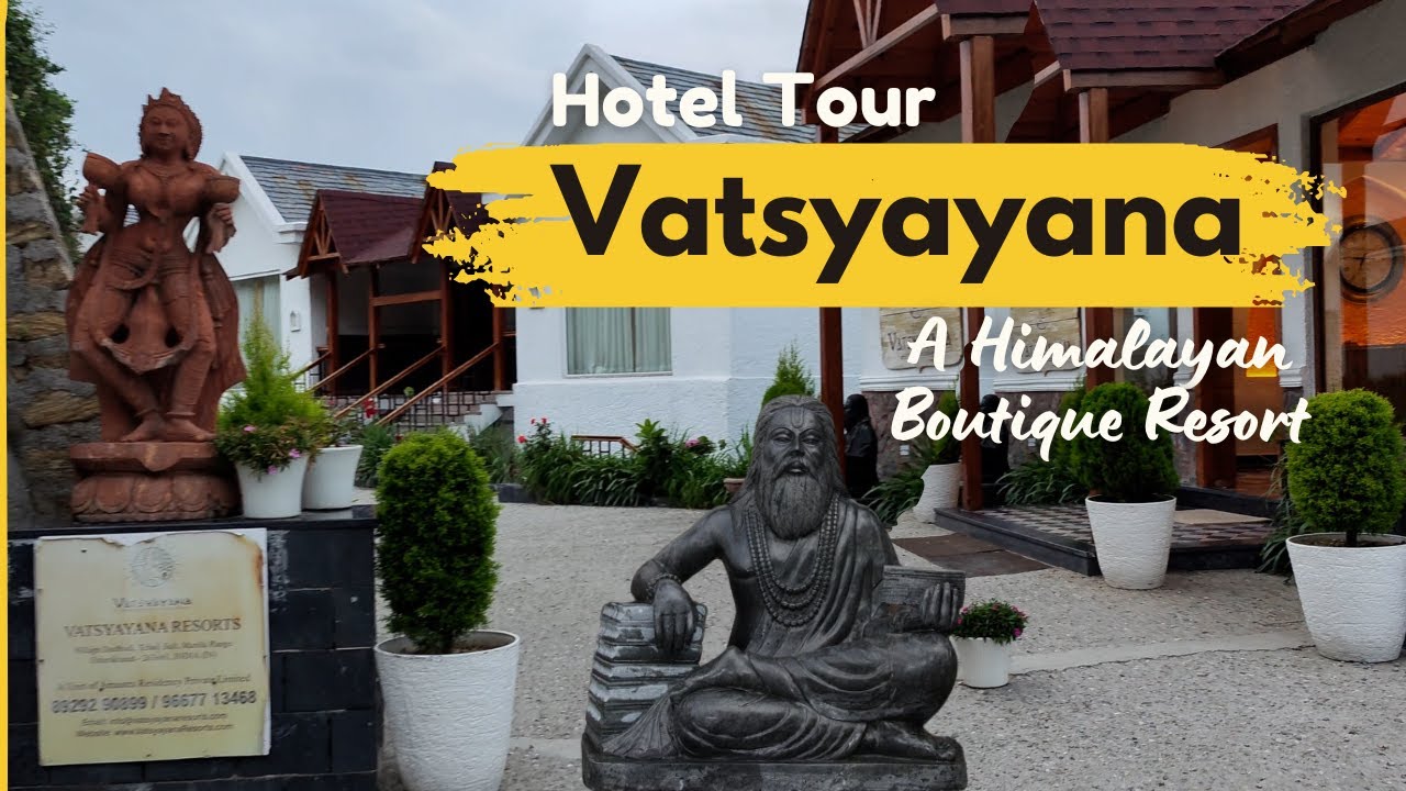 Vatsyayana - A Himalayan Boutique Resort - Tour | Uttarakhand - India