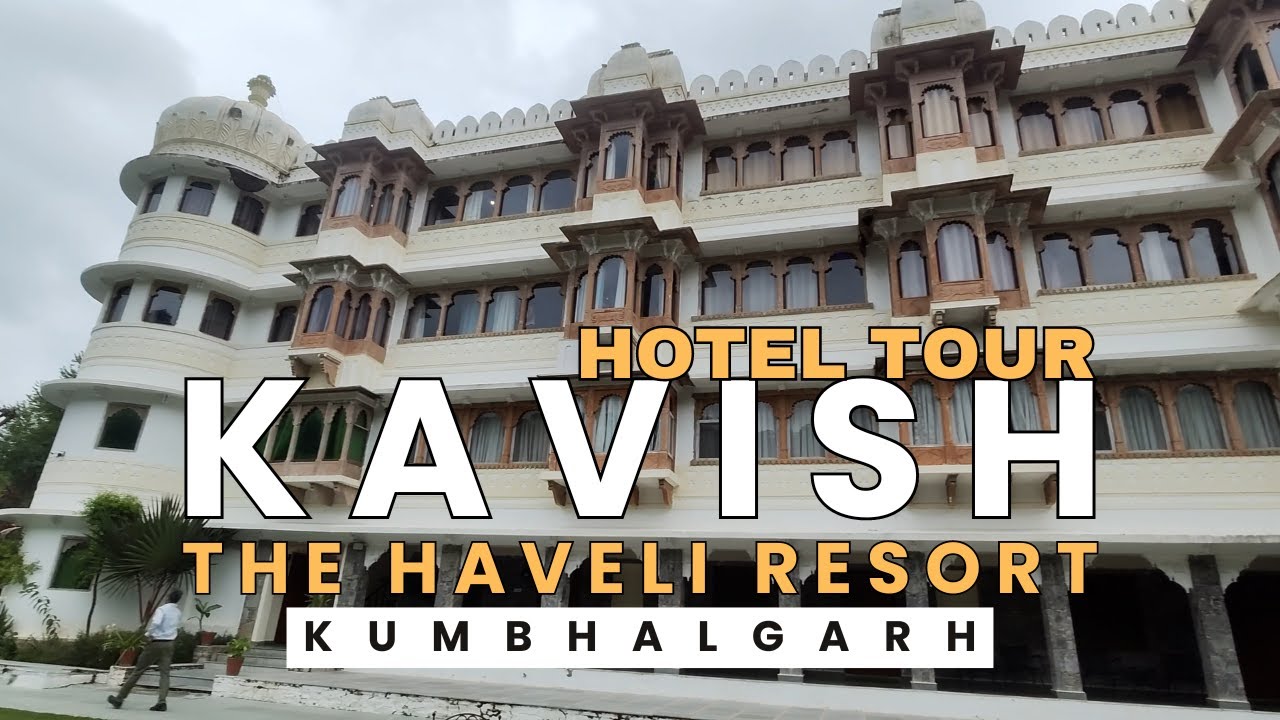 Kavish The Haveli Resort  (A Heritage Resort) - Tour | Kumbhalgarh, Rajasthan - India