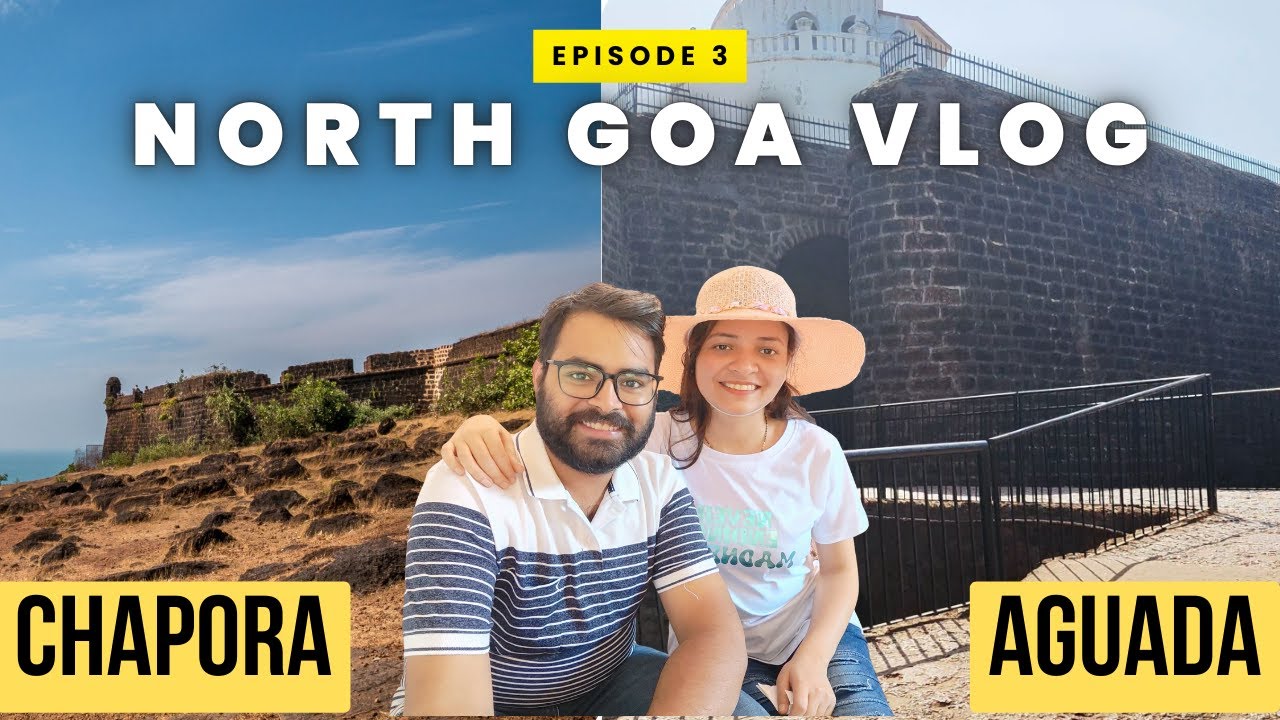 North Goa Adventure (Ep.3) : Aguada Fort, Chapora Fort (Dil Chahta Hai Fort)