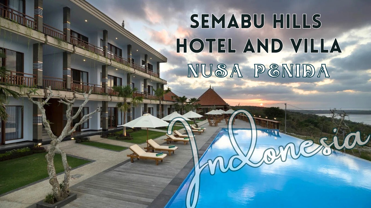 Semabu Hills Hotel and Villa | Nusa Penida, Indonesia  | Hotel Tour